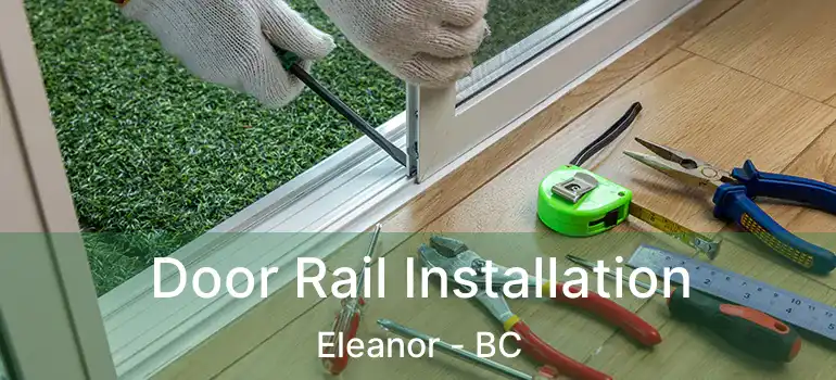  Door Rail Installation Eleanor - BC