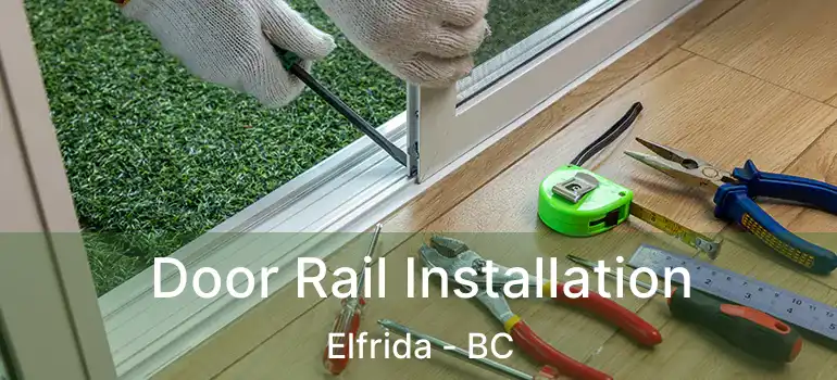 Door Rail Installation Elfrida - BC