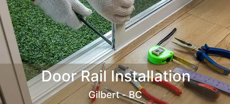  Door Rail Installation Gilbert - BC