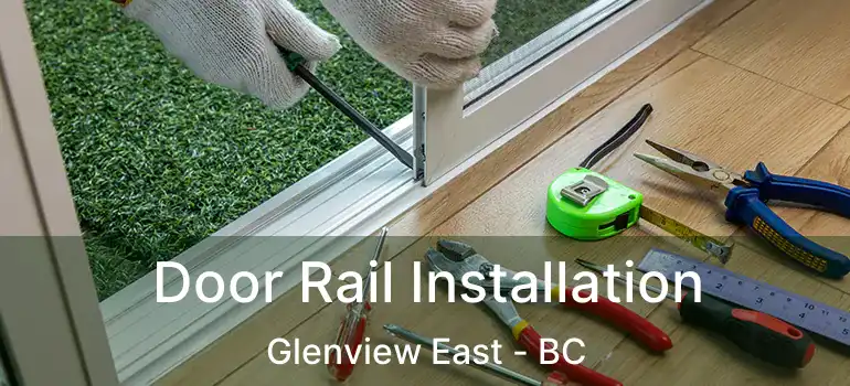  Door Rail Installation Glenview East - BC