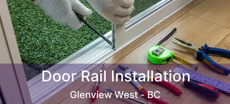  Door Rail Installation Glenview West - BC