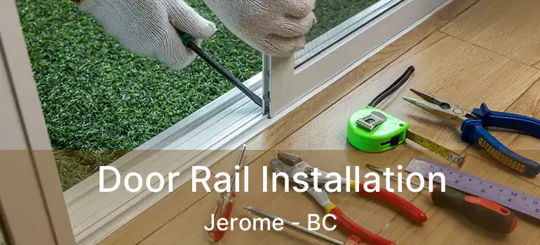  Door Rail Installation Jerome - BC