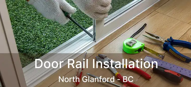  Door Rail Installation North Glanford - BC