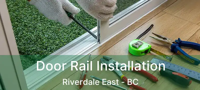  Door Rail Installation Riverdale East - BC