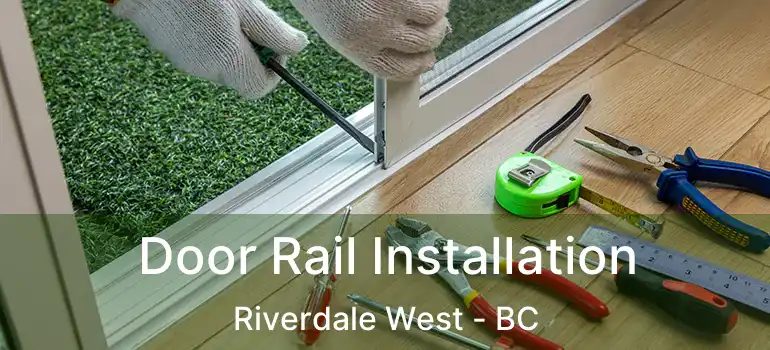  Door Rail Installation Riverdale West - BC