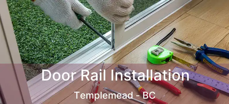  Door Rail Installation Templemead - BC