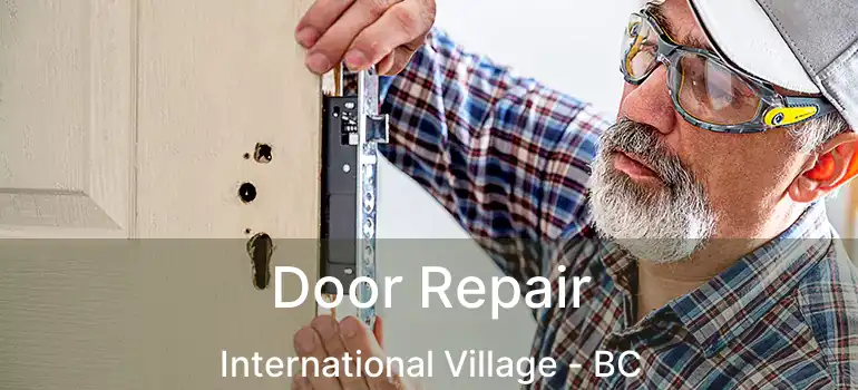  Door Repair International Village - BC