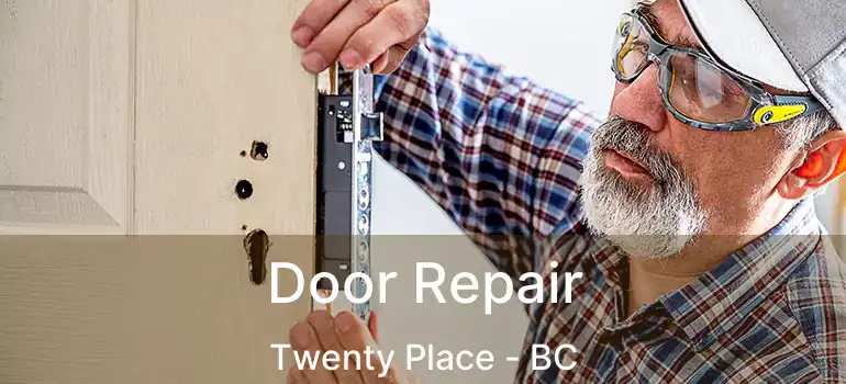  Door Repair Twenty Place - BC