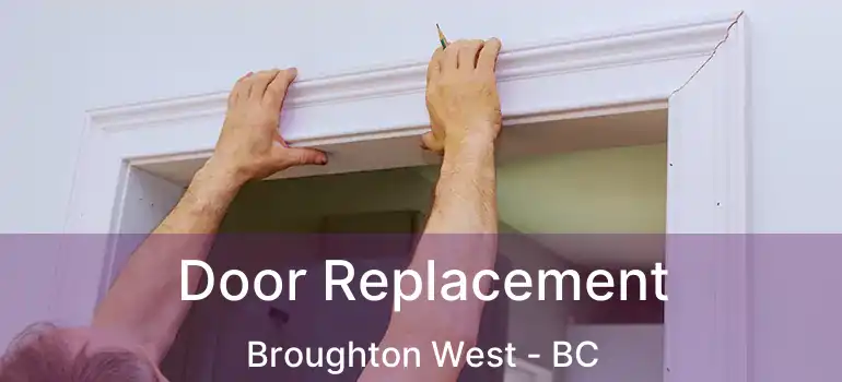  Door Replacement Broughton West - BC