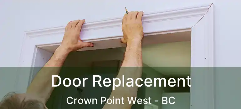  Door Replacement Crown Point West - BC
