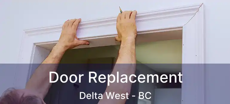  Door Replacement Delta West - BC