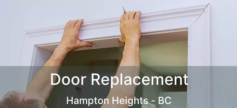 Door Replacement Hampton Heights - BC