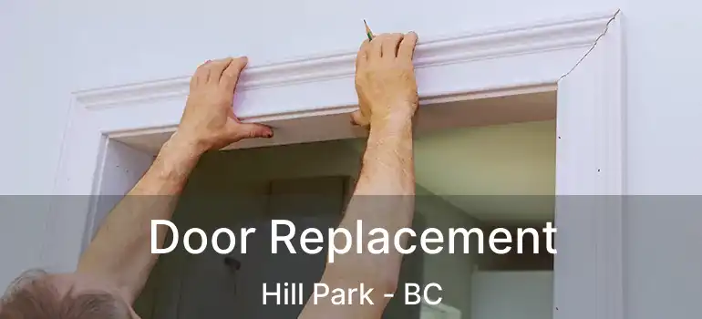  Door Replacement Hill Park - BC