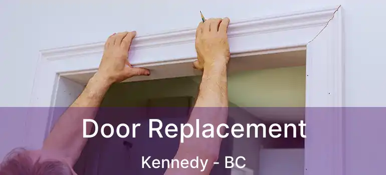  Door Replacement Kennedy - BC
