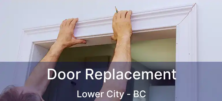  Door Replacement Lower City - BC