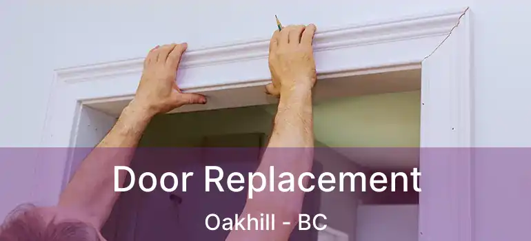  Door Replacement Oakhill - BC