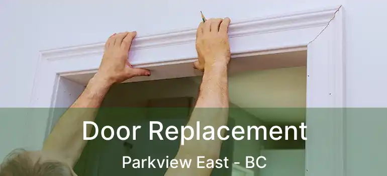  Door Replacement Parkview East - BC