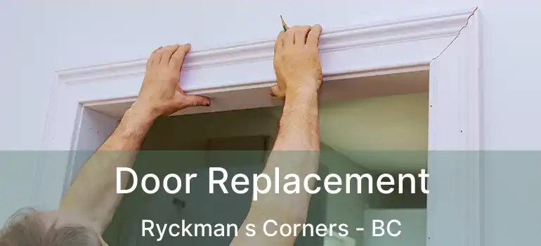  Door Replacement Ryckman s Corners - BC