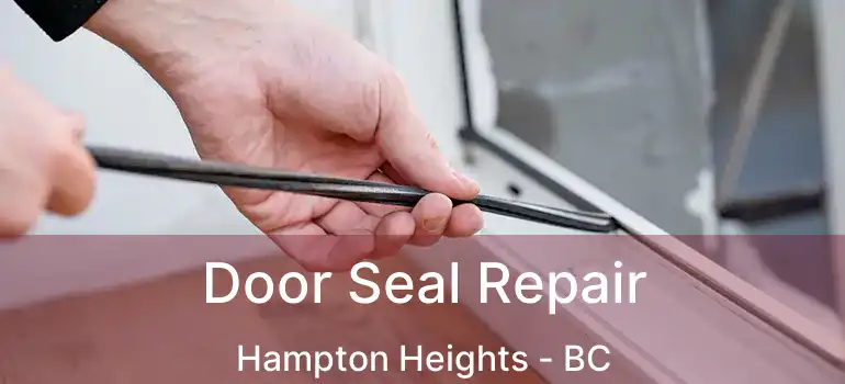  Door Seal Repair Hampton Heights - BC