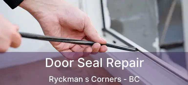  Door Seal Repair Ryckman s Corners - BC