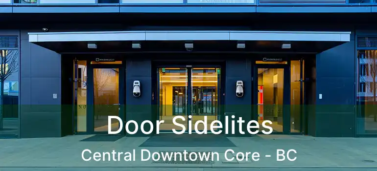  Door Sidelites Central Downtown Core - BC