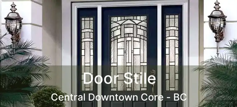  Door Stile Central Downtown Core - BC