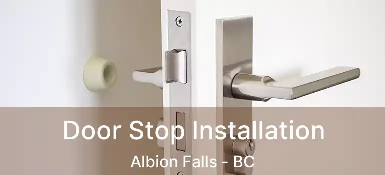  Door Stop Installation Albion Falls - BC