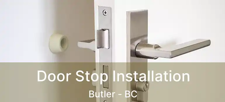  Door Stop Installation Butler - BC