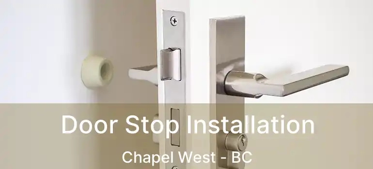  Door Stop Installation Chapel West - BC