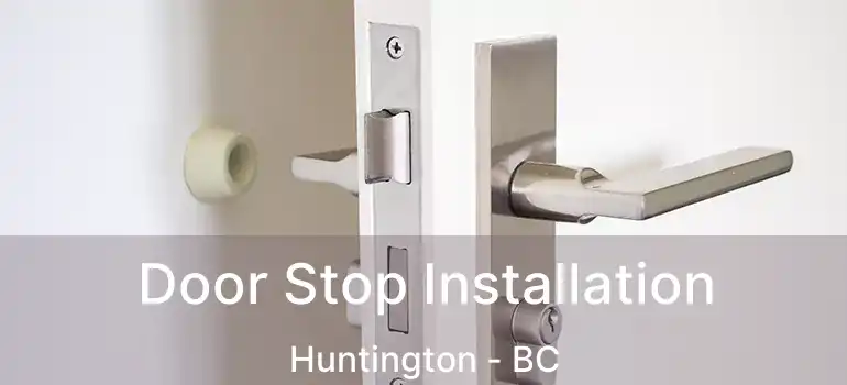  Door Stop Installation Huntington - BC