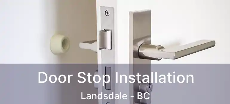  Door Stop Installation Landsdale - BC