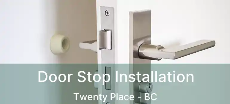  Door Stop Installation Twenty Place - BC