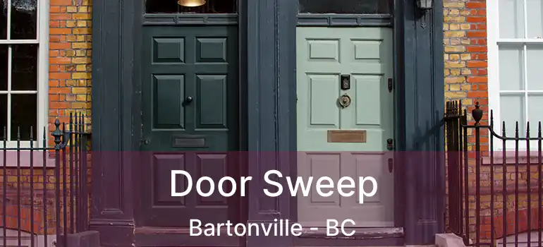  Door Sweep Bartonville - BC