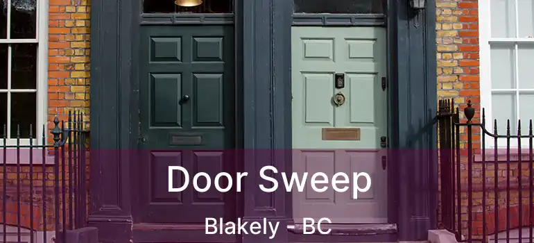  Door Sweep Blakely - BC