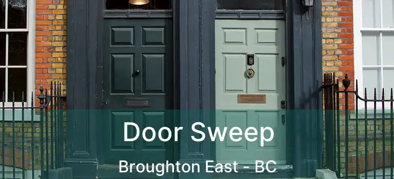  Door Sweep Broughton East - BC
