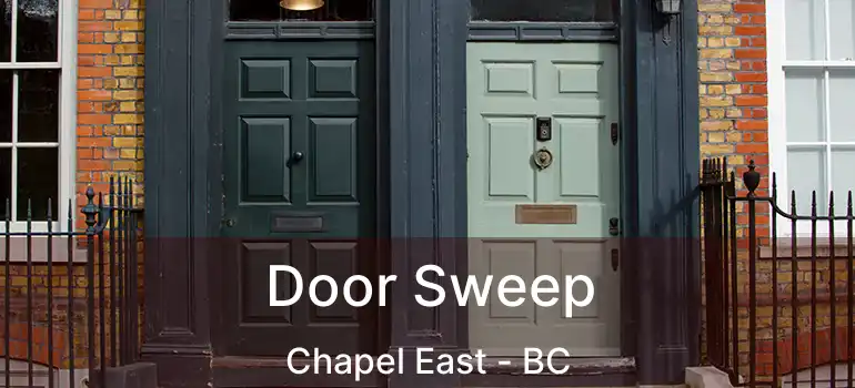  Door Sweep Chapel East - BC