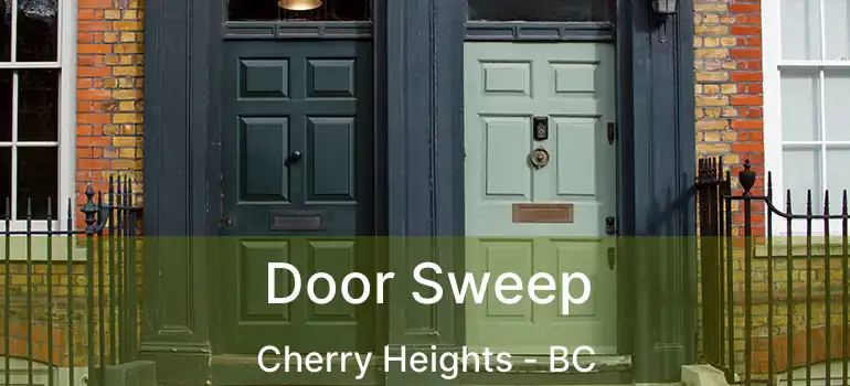  Door Sweep Cherry Heights - BC