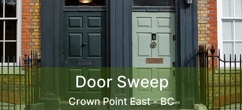  Door Sweep Crown Point East - BC