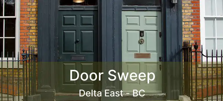  Door Sweep Delta East - BC