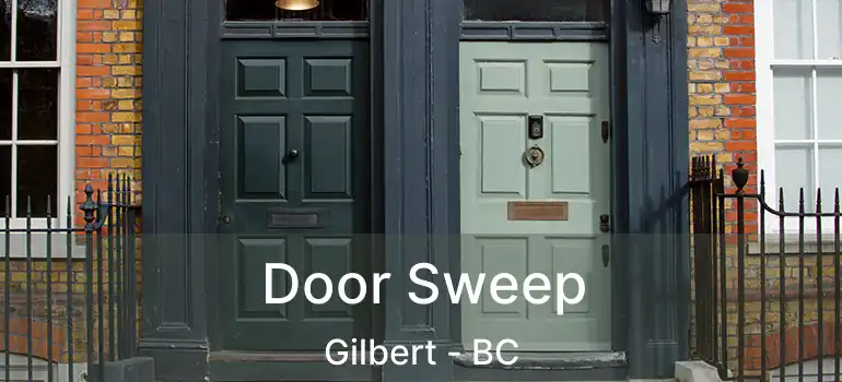  Door Sweep Gilbert - BC