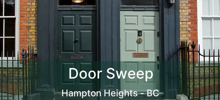  Door Sweep Hampton Heights - BC