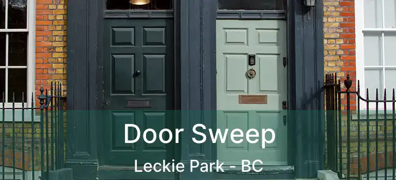  Door Sweep Leckie Park - BC