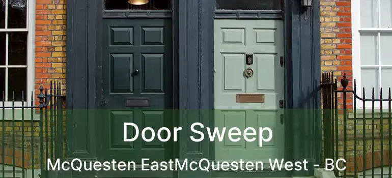  Door Sweep McQuesten EastMcQuesten West - BC