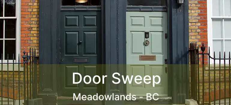  Door Sweep Meadowlands - BC