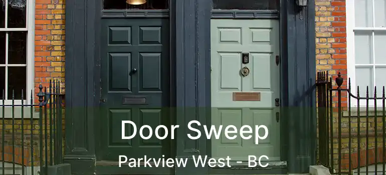 Door Sweep Parkview West - BC