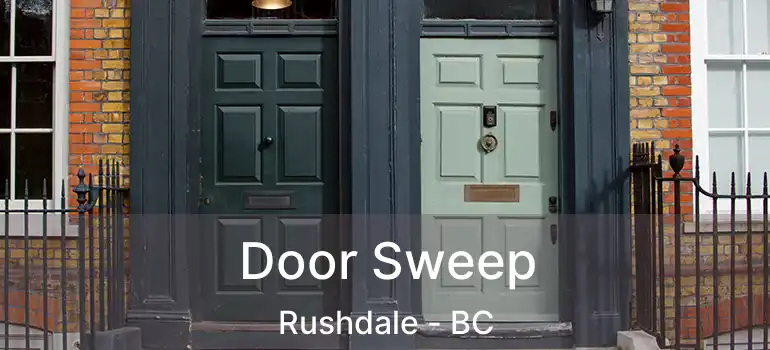  Door Sweep Rushdale - BC