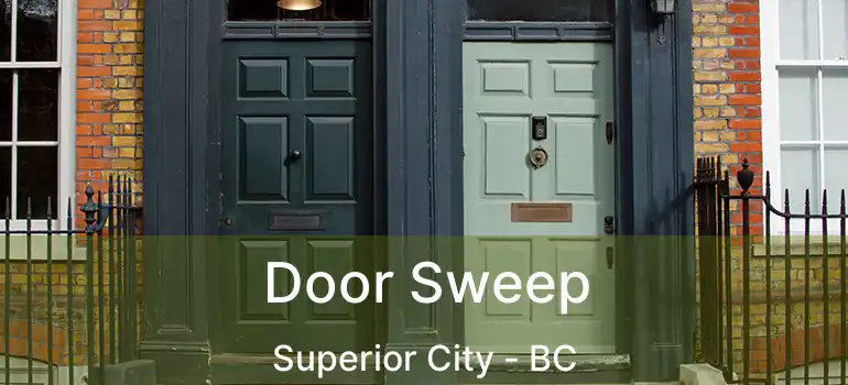  Door Sweep Superior City - BC