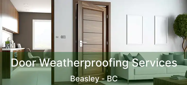  Door Weatherproofing Services Beasley - BC