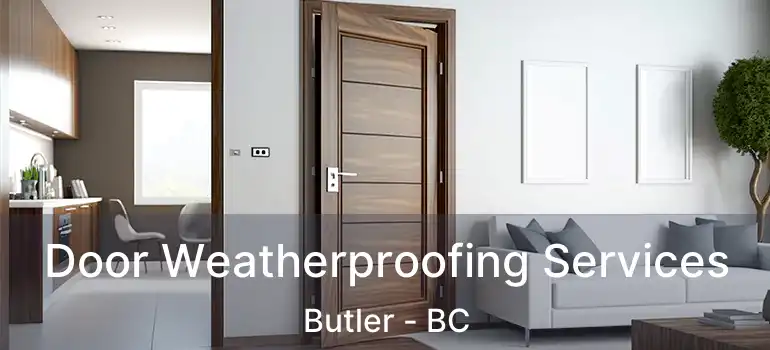  Door Weatherproofing Services Butler - BC
