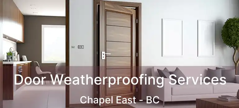  Door Weatherproofing Services Chapel East - BC